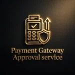 Get Payment Gateway Approval Service Now